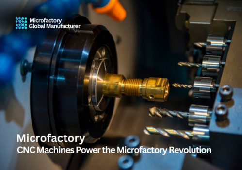 CNC Machines Power the Microfactory Revolution